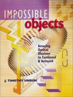 Impossible Objects: Amazing Optical Illusions to Confound & Astound 0806949961 Book Cover