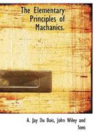 The Elementary Principles of Machanics. 1140511386 Book Cover