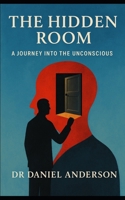 The Hidden Room: A Journey Into the Unconscious B0G64BYTJQ Book Cover