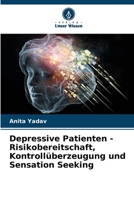 Depressive Patienten - Risikobereitschaft, Kontrollüberzeugung und Sensation Seeking 6205729350 Book Cover