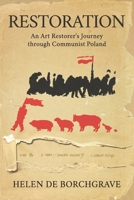 Restoration: An Art Restorer’s Journey through Communist Poland 1913613054 Book Cover