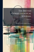 The British Gynaecological Journal, Volume 21 1278544860 Book Cover