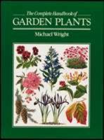 The Complete Handbook of Garden Plants 0871966328 Book Cover