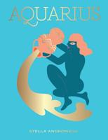 Aquarius: Harness the Power of the Zodiac (astrology, star sign) 1784882607 Book Cover