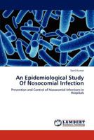 An Epidemiological Study Of Nosocomial Infection: Prevention and Control of Nosocomial Infections in Hospitals 3659309036 Book Cover