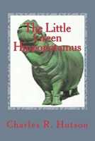 The Little Green Hippopotamus 1500472972 Book Cover