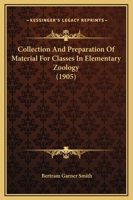 Collection And Preparation Of Material For Classes In Elementary Zoology 116648050X Book Cover