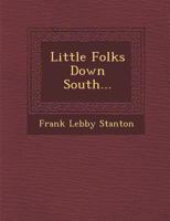 Little Folks Down South, by Frank L. Stanton 1019016078 Book Cover