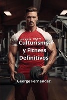 Culturismo y Fitness Definitivos (Spanish Edition) B0CRMYJBYL Book Cover