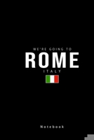 We're Going to Rome Italy Notebook: Italy Gifts, Travel Trip Planner: Blank Novelty Notebook Gift: Lined Paper Paperback Journal 1676492518 Book Cover