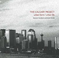 The Calgary Project: Urban Form/ Urban Life 1552382176 Book Cover