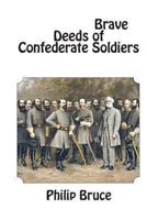 Brave Deeds of Confederate Soldiers 0692294783 Book Cover