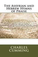 The Assyrian and Hebrew Hymns of Praise 1508518637 Book Cover