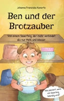 Ben und der Brotzauber: Von einem Sauerteig, der mehr verbindet als nur Mehl und Wasser (German Edition) 3912112002 Book Cover