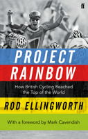 Project Rainbow: How British Cycling Reached the Top of the World 0571303501 Book Cover