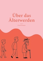 Über das Älterwerden: Alt werden ist doof, aber jung zu sterben ist auch keine Lösung! (German Edition) 3819227717 Book Cover
