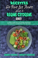 Recettes De Tous Les Jours Pour Le R�gime C�tog�ne 2021: Le Guide Ultime Avec Des Recettes D�licieuses Pour Une Bonne Sant� Et Pour Tous Les Go�ts (Keto Diet Everyday Recipes 2021) 1802418253 Book Cover