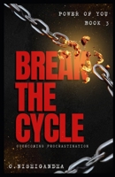 Break The Cycle: Overcoming Procastrination (Power of You) B0FHW3FDLM Book Cover
