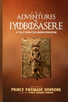 THE ADVENTURES OF IYOBOSASERE: A TALE FROM THE BENIN KINGDOM B0DVQXKQYP Book Cover