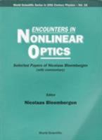 Encounters in Nonlinear Optics: Selected Papers of Nicolaas Bloembergen (With Commentary) (World Scientific Series in 20th Century Physics, Vol. 16) 9810225911 Book Cover