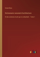 Dictionnaire raisonné d'architecture: Et des sciences et arts qui s'y rattachent - Tome 1 3385025885 Book Cover