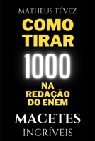 Como Tirar 1000 Na Redação Do Enem: Macetes Incríveis B095GPCRZN Book Cover