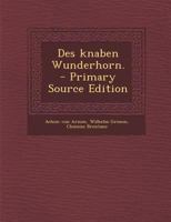 Des Knaben Wunderhorn. Alte deutsche Lieder 034147732X Book Cover