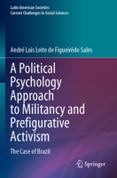 A Political Psychology Approach to Militancy and Prefigurative Activism: The Case of Brazil (Latin American Societies) 3031250362 Book Cover