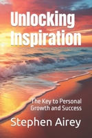 Unlocking Inspiration: The Key to Personal Growth and Success B0CM96QSWW Book Cover