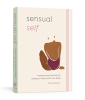 Sensual Self: Prompts and Practices for Getting in Touch with Your Body: A Guided Journal 059323328X Book Cover