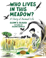 Who lives in this meadow?: A story of animal life 1948959593 Book Cover