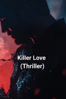 Killer Love (Thriller) B0DR9B5RM8 Book Cover