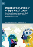 Identities, Values and Consumption Goals in Online Reviewer Discourse: Wine, Perfume and Chocolate as Experiential Luxury for Everyone 1137600799 Book Cover