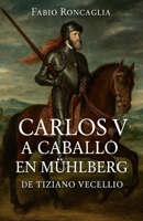 Carlos V a Caballo en Mühlberg (Spanish Edition) B0FNPZX3GF Book Cover