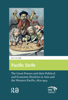 Pacific Strife: The Great Powers and Their Political and Economic Rivalries in Asia and the Western Pacific, 1870-1914 1041183836 Book Cover