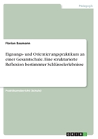 Eignungs- und Orientierungspraktikum an einer Gesamtschule. Eine strukturierte Reflexion bestimmter Schlüsselerlebnisse 3346390284 Book Cover