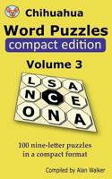 Chihuahua Word Puzzles Compact Edition Volume 3: 100 Nine-Letter Puzzles in a Compact Format 1545351937 Book Cover