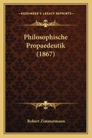 Philosophische Propaedeutik 1164938223 Book Cover