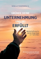 Gründe deine Unternehmung und sei erfüllt: Wertschaffung für deine Zielgruppe in 7 Schritten 3753467839 Book Cover