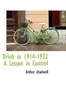 Drink in 1914-1922 A Lesson in Control 1018274030 Book Cover