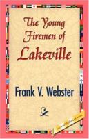 The young firemen of Lakeville;: Or, Herbert Dare's pluck, 1515359131 Book Cover