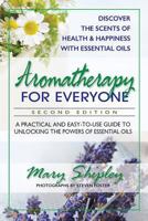 Aromatherapy for Everyone: A Practical and Easy-to-Use Guide to Unlocking the Powers of Essential Oils 0757004733 Book Cover