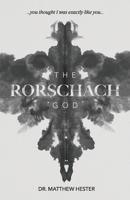 The Rorschach God: You thought I was exactly like you 1962401758 Book Cover