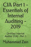 CIA Part 1 - Essentials of Internal Auditing - 2019 : Certified Internal Auditor (CIA) - Part 1 1091949182 Book Cover