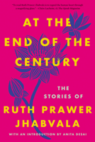 At the End of the Century: The Stories of Ruth Prawer Jhabvala 1640091378 Book Cover