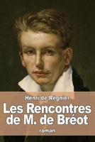 Les Rencontres de M. de Breot 1530331188 Book Cover