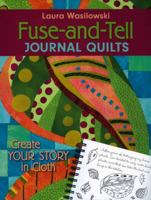 Fuse-and-Tell Journal Quilts: Create Your Story in Cloth 1571205020 Book Cover