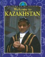 Welcome To Kazakhstan (Welcome to My Country) 0836831349 Book Cover