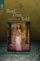 The Real, the True, and the Told: Postmodern Historical Narrative and the Ethics of Representation 0814256147 Book Cover
