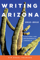 Writing Arizona, 1912–2012: A Cultural and Environmental Chronicle 0806157380 Book Cover